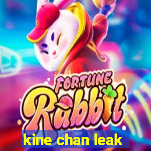 kine chan leak